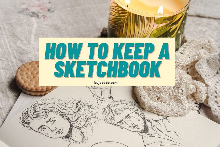 How To Keep A Sketchbook From Start To Finish
