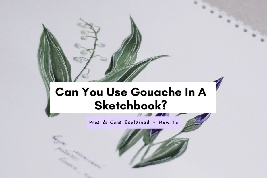 Can You Use Gouache In A Sketchbook